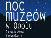 Wyjątkowa konstelacja... V Noc Muzeów w Opolu!